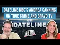 Dateline NBC s Andrea Canning on True Crime and Bravo TV - So Bad It s Good with Ryan Bailey