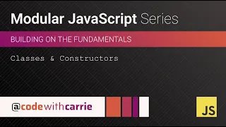 Classes and Constructors Modular JavaScript Series