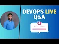 DevOps Live Q A with Abhishek Veeramalla Ask me Anything