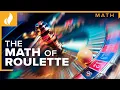 The Mathematics of Roulette I Understanding Casino Games