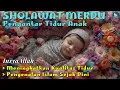 Download Lagu SHOLAWAT MEMBUAT TENANG TIDUR BAYI dan BERKAH SETIAP MALAM | Sholawat Pengantar Bayi Tidur Nyenyak