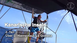 Segeln: Kanarische Inseln 2. Teil – Über El Hierro nach La Gomera
