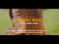 Download Lagu CITRA FERRY RAMLI - SUNGAI SUCI (OFFICIAL MUSIC VIDEO )