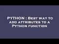 PYTHON Best way to add attributes to a Python function