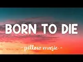 Download Lagu Born To Die - Lana Del Rey (Lyrics) 🎵