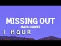 1 HOUR mayahawke - Missing Out
