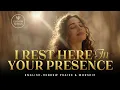 Lagu I Rest Here In Your Presence | Menuchati Lefanecha | English Hebrew Messianic Worship Song