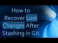 How to Recover Lost Changes After Stashing in Git