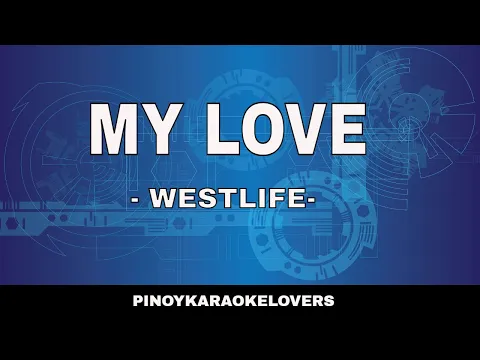 Download MP3 MY LOVE - KARAOKE VERSION -WESTLIFE