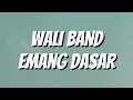 Download Lagu Wali Band - Emang Dasar (Lirik)