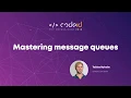 Tobias Nyholm Mastering message queues CODEiD 11 08 2018