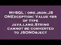 MySQL org json JSONException Value br of type java lang String cannot be converted to JSONObject