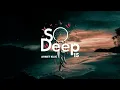 Download Lagu SO DEEP 15 - AHMET KILIC