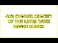 GIS Change opacity of the layer with range slider 2 Solutions