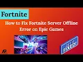 How to Fix Fortnite Server Offline Error on Epic Games Server Status Workarounds