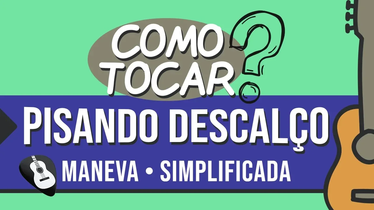 COMO TOCAR PISANDO DESCALÇO - MANEVA - Simplificada no Violão COMO TOCAR PISANDO DESCALÇO - MANEVA - Simplificada no Violão