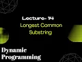 Lec 14 - Longest Common Substring Dynamic Programming Python GFG