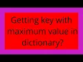 Getting key with maximum value in dictionary