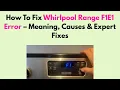 How To Fix Whirlpool Range F1E1 Error - Meaning Causes Expert Fixes