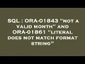 SQL ORA-01843 not a valid month and ORA-01861 literal does not match format string