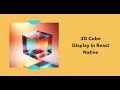 How to Display 3D Cube in React Native s New Architecture for Android
