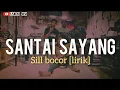Download Lagu Santai Sayang | Sill Bocor (lirik)