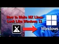 How to Make MX Linux XFCE Look Like Windows 11