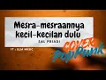 Mesra-mesranya, Kecil-kecilan dulu - Sal Priadi ( PopPunk Version - Cover)