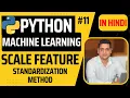 Machine Learning - Scale Feature Standardization Method Python Machine Learning Tutorial 11