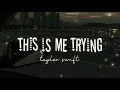 Taylor Swift - This is me trying (Lyrics)