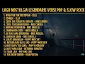 Lagu LAGU NOSTALGIA LEGENDARIS POP DAN SLOW ROCK | KUMPULAN LAGU LAWAS