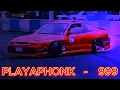 PLAYAPHONK - 999 (JDM DRIFT EDIT)