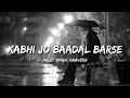 Kabhi Jo Baadal Barse | Arijit Singh