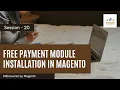 Free Payment Module Installation in Magento - Free Magento 2 Training Millionaires by Magento