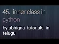 45 Inner class in Python Python tutorials for beginners in telugu