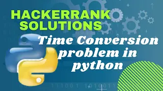 Hackerrank problem Time Conversion in problem Solving is solved for you in python language