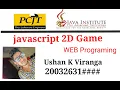 JavaScript 2D Game Development selection program Java institute Ushan K Viranga