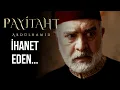 İhanet eden bedelini ödeyecek - Payitaht Abdülhamid 123. Bölüm​