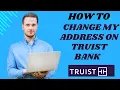 How to change my address on Truist bank I S M TECH