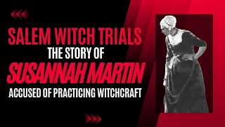 the life story of susannah martin 1692 salem witch trials victim