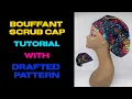 BOUFFANT SCRUB CAP TUTORIAL DIY With Drafted Pattern Easy To Sew BEGINNER FRIENDLY TUTORIALS