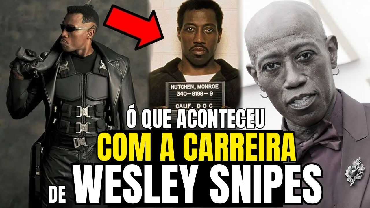A Trágica Carreira e o Triste Fim de Wesley Snipes