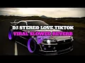 Download Lagu DJ STEREO LOVE TIKTOK VIRAL SLOWED REVERB EMG KANE