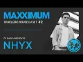 Nhyx - Nu Melodic House Mix #2 | Maxximum DJs on FG Radio