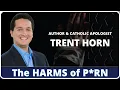 A Candid Conversation About the Harms of Porn With Trent Horn