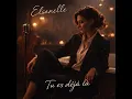 Elsanelle – Tu es déjà là