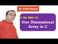 Array in C One Dimensional Array in C C Arrays C for DSA Dr Vipin Classes