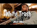 Jelly Roll - White Trash Song