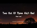 Meat Loaf - Two Out Of Three Ain't Bad (Lyrics)
