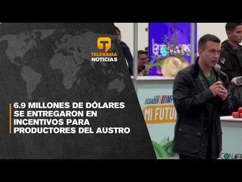 6.9 millones de dólares se entregaron en incentivos para productores del Austro